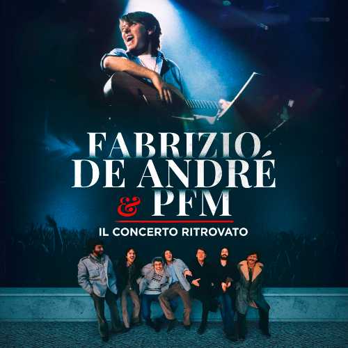 De Andre’ & PFM: esce l’album dello storico concerto di Genova, dopo il grande successo al cinema