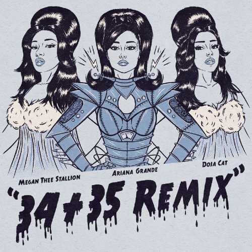 ARIANA GRANDE - FUORI "34+35 REMIX" feat. DOJA CAT & MEGAN THEE STALLION ARIANA GRANDE - FUORI "34+35 REMIX" feat. DOJA CAT & MEGAN THEE STALLION