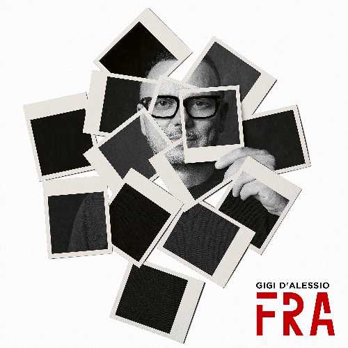 GIGI D'ALESSIO: esce "FRA", il nuovo album con brani inediti
